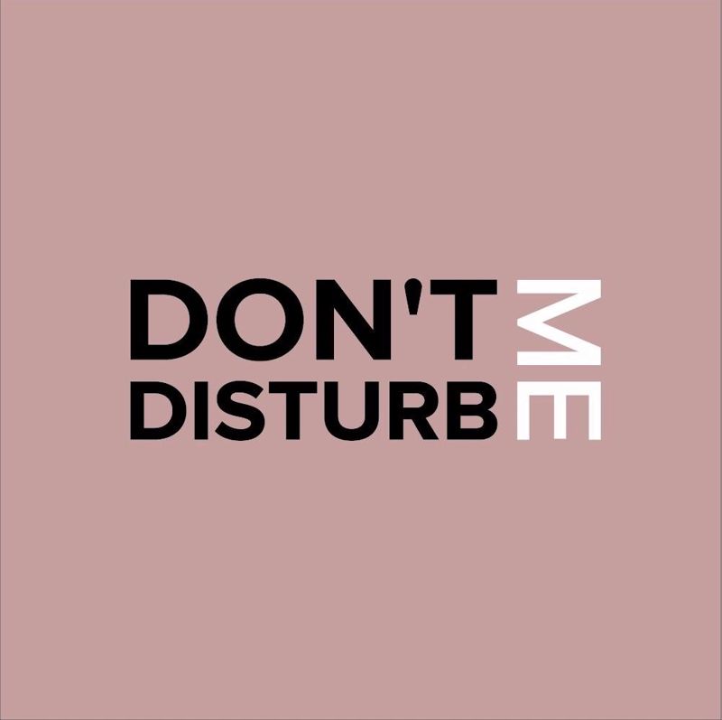Don’t disturb me