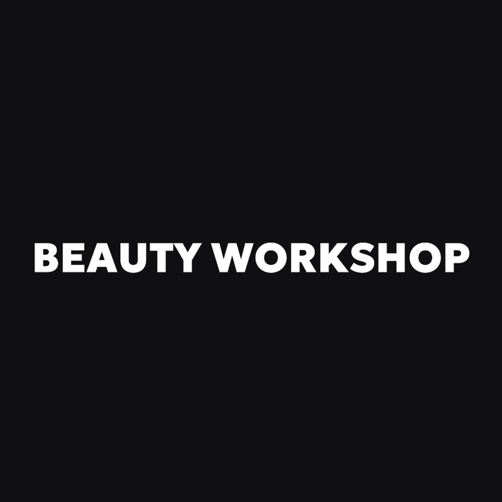 BEAUTY WORKSHOP