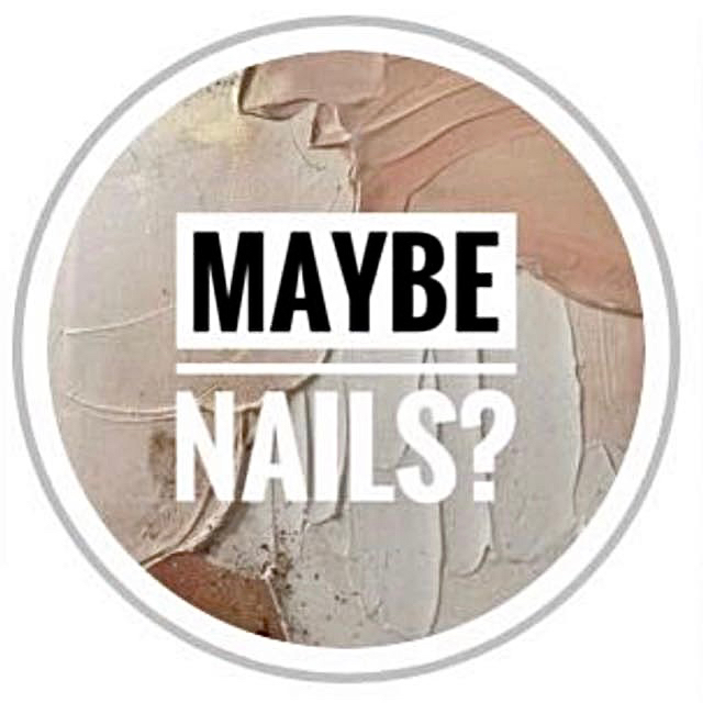 Maybe Nails